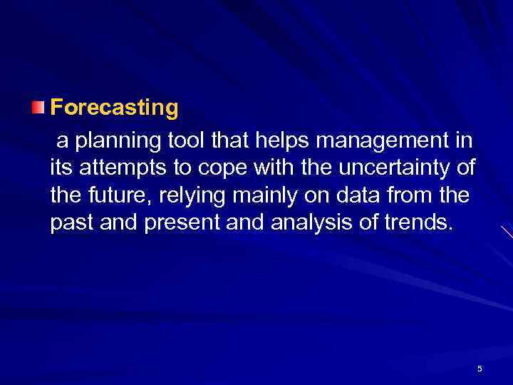 Forecasting a planning tool that helps management in its attempts to cope with the