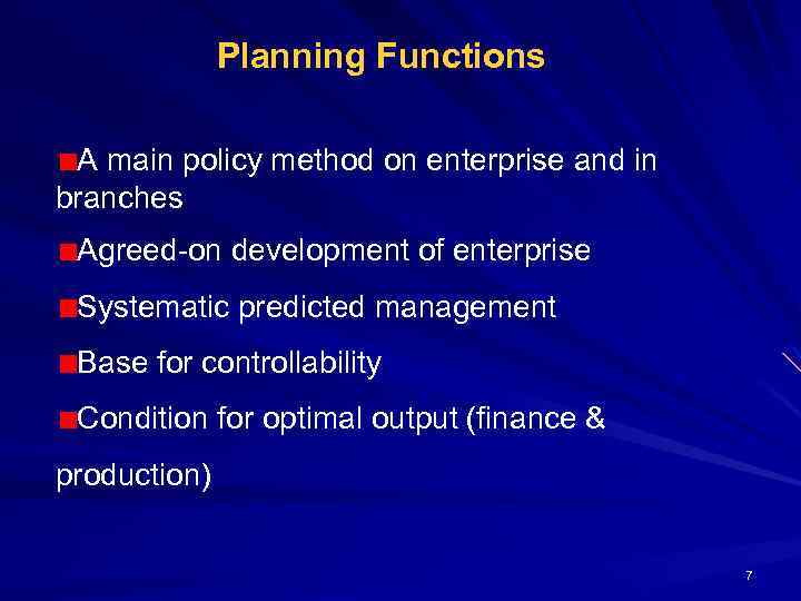 Planning Functions A main policy method on enterprise and in branches Agreed-on development of