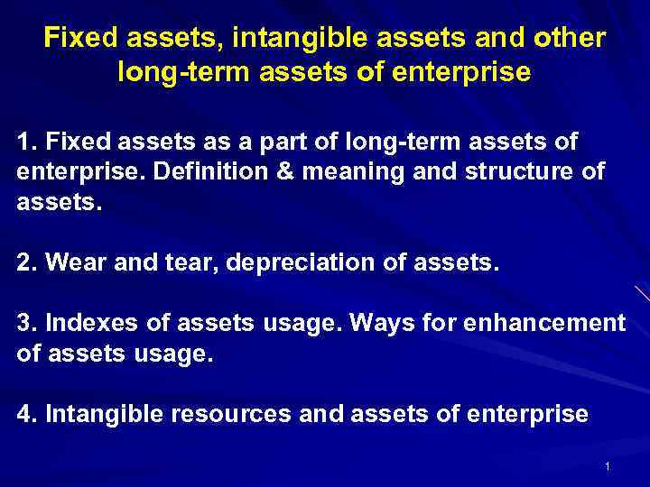 Fixed assets, intangible assets and other long-term assets of enterprise 1. Fixed assets as