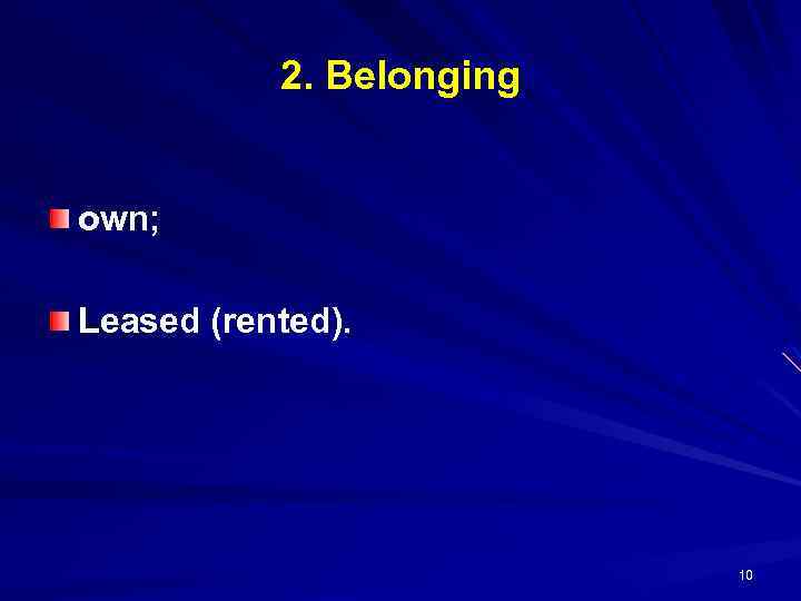 2. Belonging own; Leased (rented). 10 