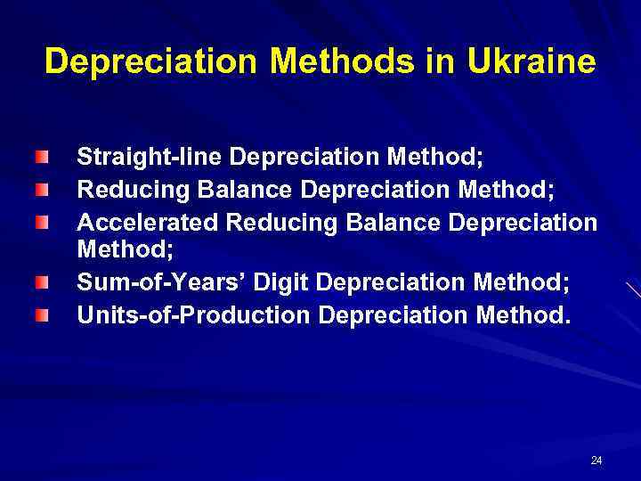 Depreciation Methods in Ukraine Straight-line Depreciation Method; Reducing Balance Depreciation Method; Accelerated Reducing Balance