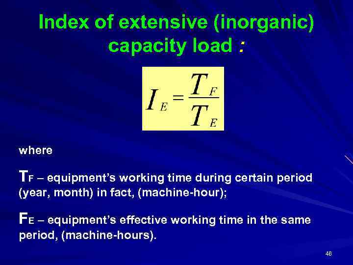 Index of extensive (inorganic) capacity load : where TF – equipment’s working time during