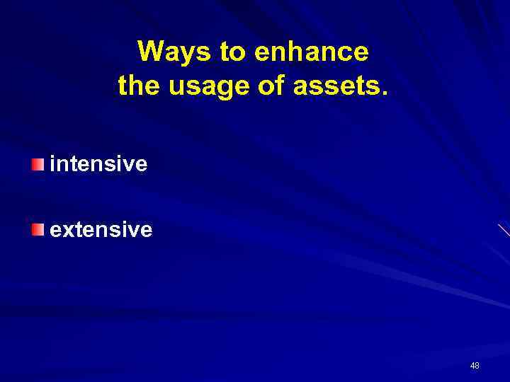 Ways to enhance the usage of assets. intensive extensive 48 