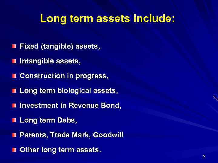 Long term assets include: Fixed (tangible) assets, Intangible assets, Construction in progress, Long term