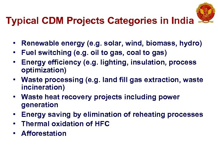 Typical CDM Projects Categories in India • Renewable energy (e. g. solar, wind, biomass,