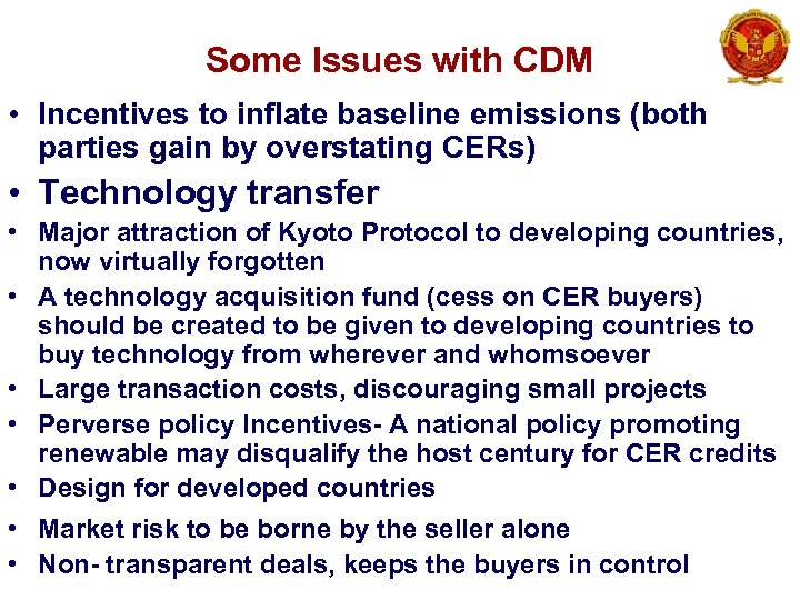 Some Issues with CDM • Incentives to inflate baseline emissions (both parties gain by