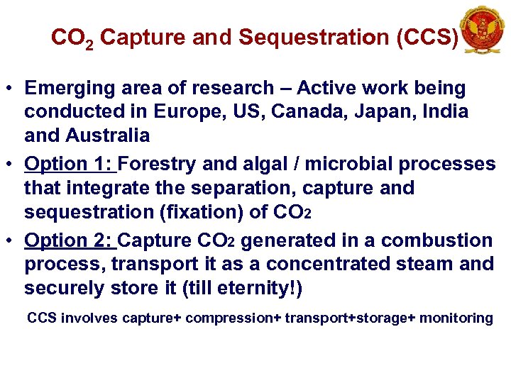 CO 2 Capture and Sequestration (CCS) • Emerging area of research – Active work