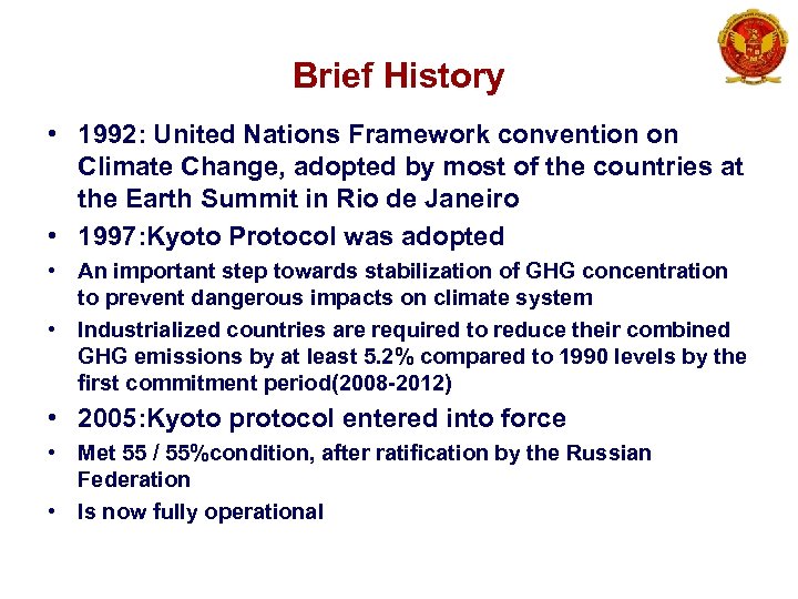 Brief History • 1992: United Nations Framework convention on Climate Change, adopted by most