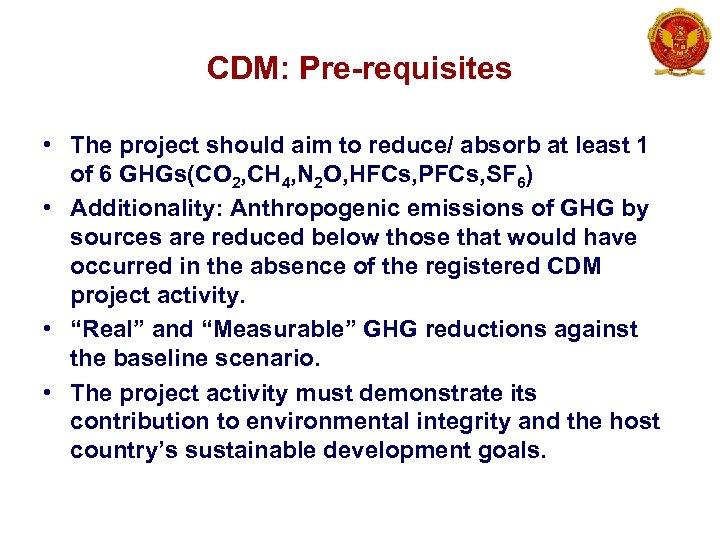 CDM: Pre-requisites • The project should aim to reduce/ absorb at least 1 of