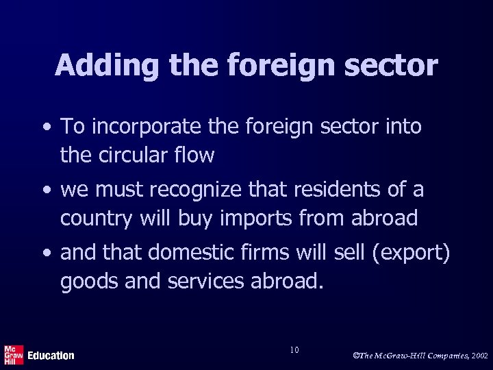 Adding the foreign sector • To incorporate the foreign sector into the circular flow