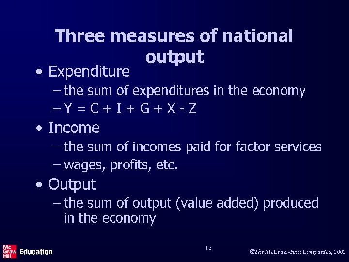 Three measures of national output • Expenditure – the sum of expenditures in the