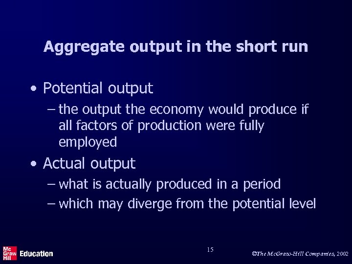 Aggregate output in the short run • Potential output – the output the economy
