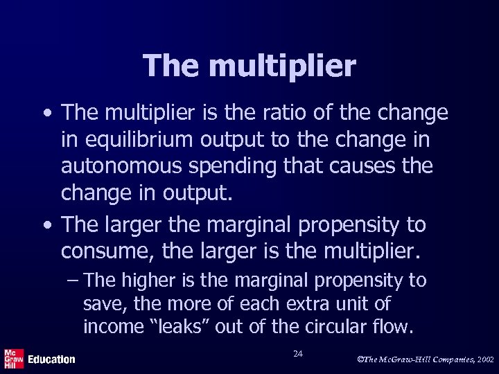 The multiplier • The multiplier is the ratio of the change in equilibrium output