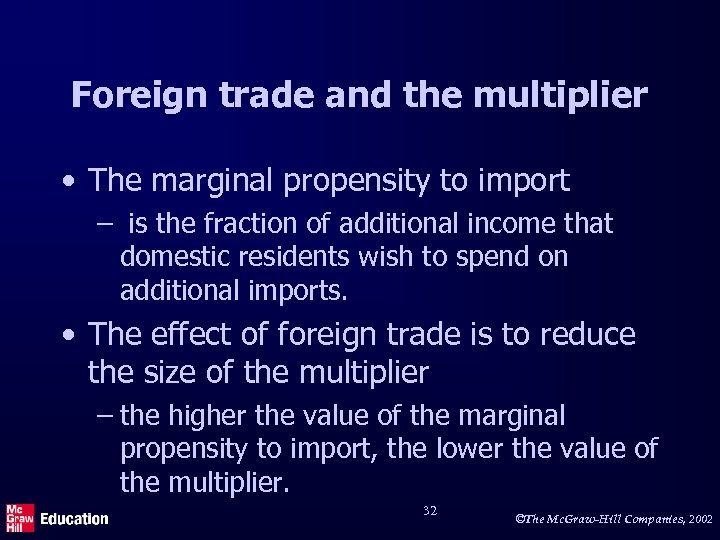 Foreign trade and the multiplier • The marginal propensity to import – is the