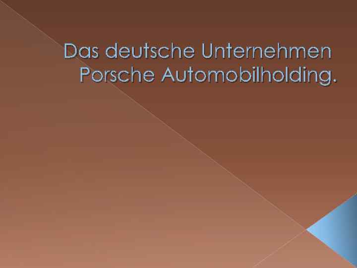 Das deutsche Unternehmen Porsche Automobilholding. 