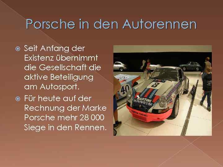 Porsche in den Autorennen Seit Anfang der Existenz übernimmt die Gesellschaft die aktive Beteiligung