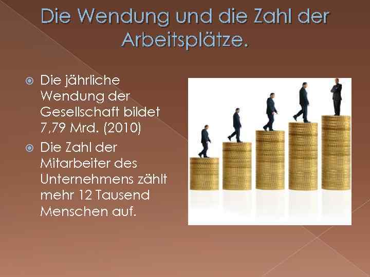 Die Wendung und die Zahl der Arbeitsplätze. Die jährliche Wendung der Gesellschaft bildet 7,