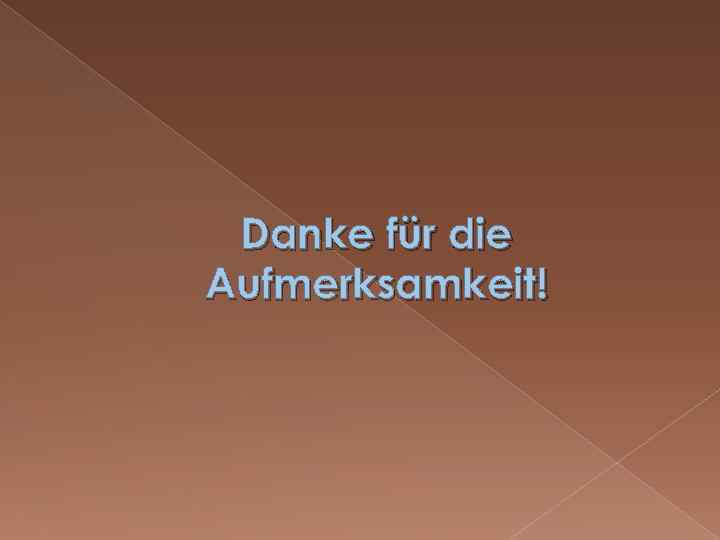 Danke für die Aufmerksamkeit! 