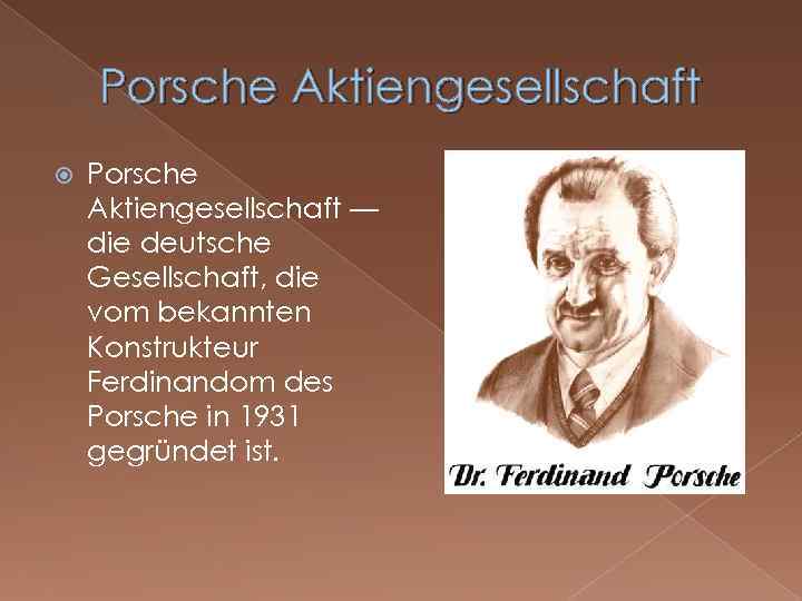 Porsche Aktiengesellschaft — die deutsche Gesellschaft, die vom bekannten Konstrukteur Ferdinandom des Porsche in