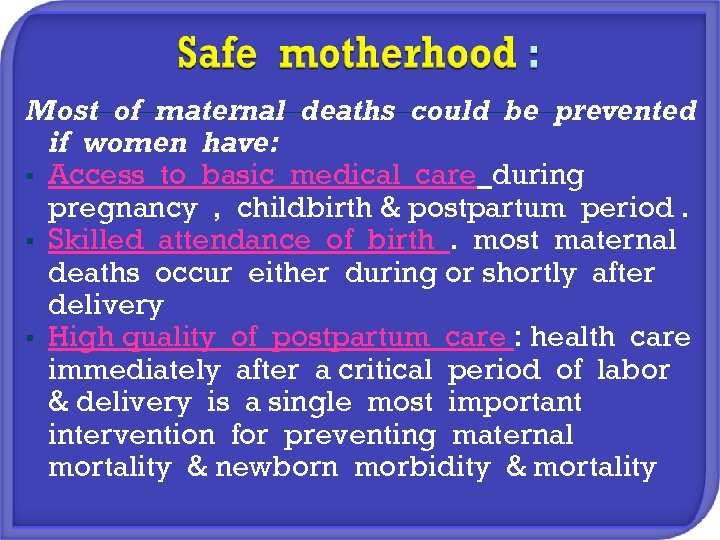 Most of maternal deaths could be prevented if women have: § Access to basic