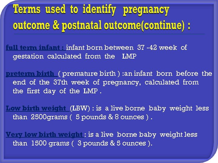 full term infant : infant born between 37 -42 week of gestation calculated from