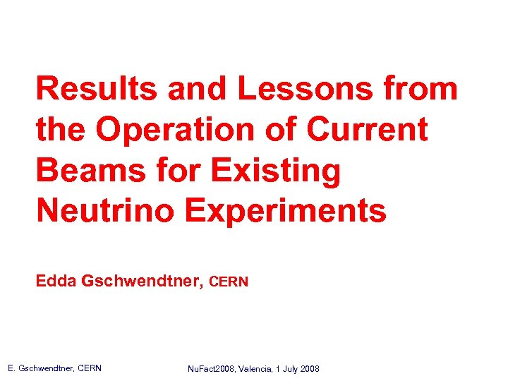 Results and Lessons from the Operation of Current Beams for Existing Neutrino Experiments Edda