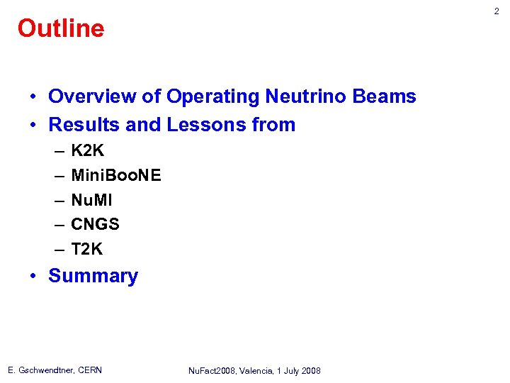 2 Outline • Overview of Operating Neutrino Beams • Results and Lessons from –