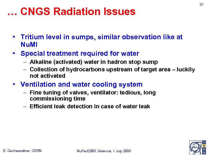… CNGS Radiation Issues • Tritium level in sumps, similar observation like at Nu.