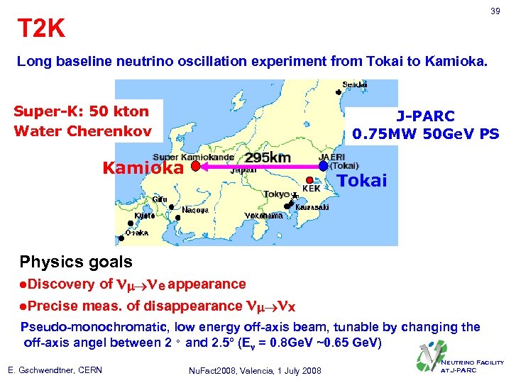 39 T 2 K Long baseline neutrino oscillation experiment from Tokai to Kamioka. Super-K: