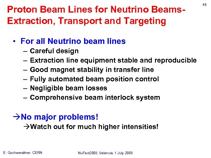 Proton Beam Lines for Neutrino Beams. Extraction, Transport and Targeting • For all Neutrino