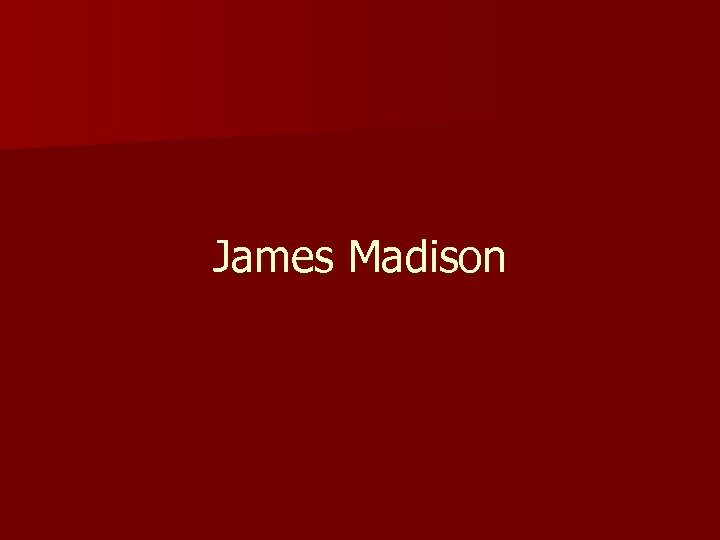 James Madison 