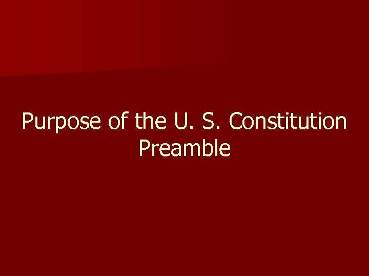 Purpose of the U. S. Constitution Preamble 