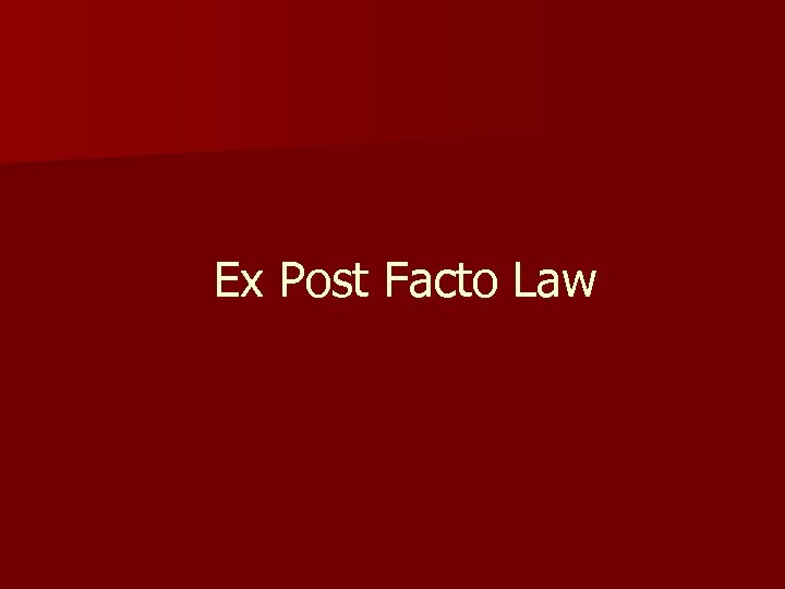 Ex Post Facto Law 