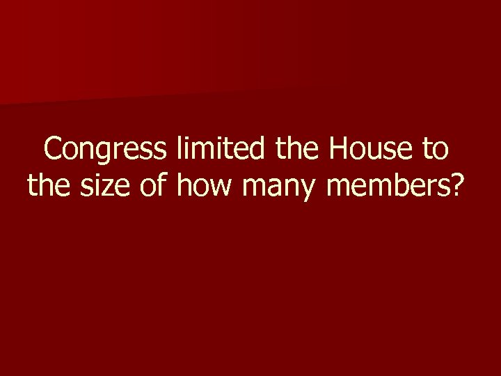 Congress limited the House to the size of how many members? 