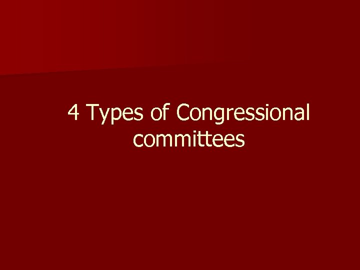 4 Types of Congressional committees 