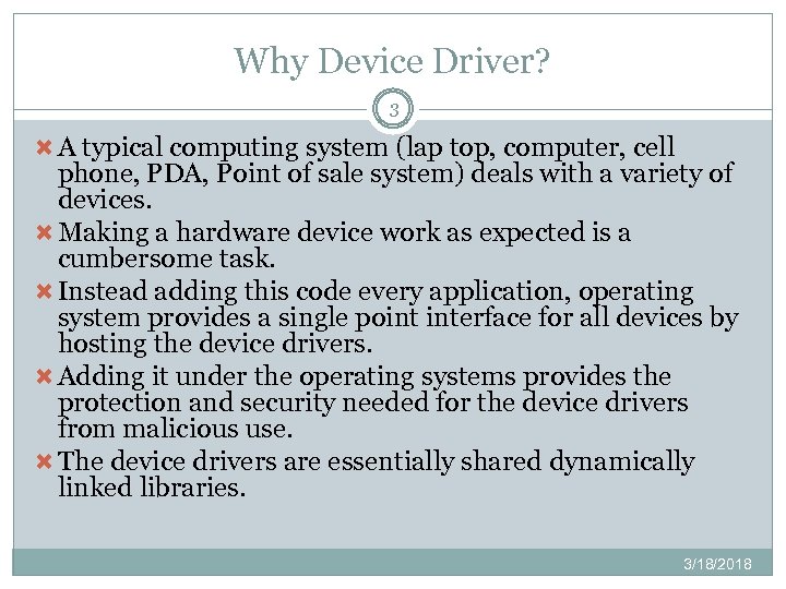 Why Device Driver? 3 A typical computing system (lap top, computer, cell phone, PDA,