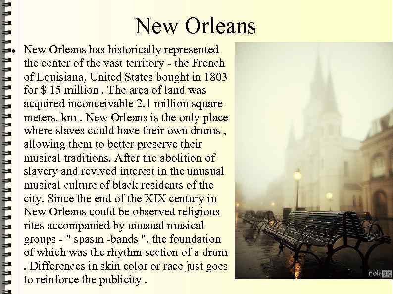 New Orleans has historically represented the center of the vast territory - the French