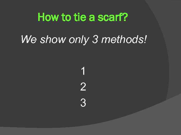 How to tie a scarf? We show only 3 methods! 1 2 3 