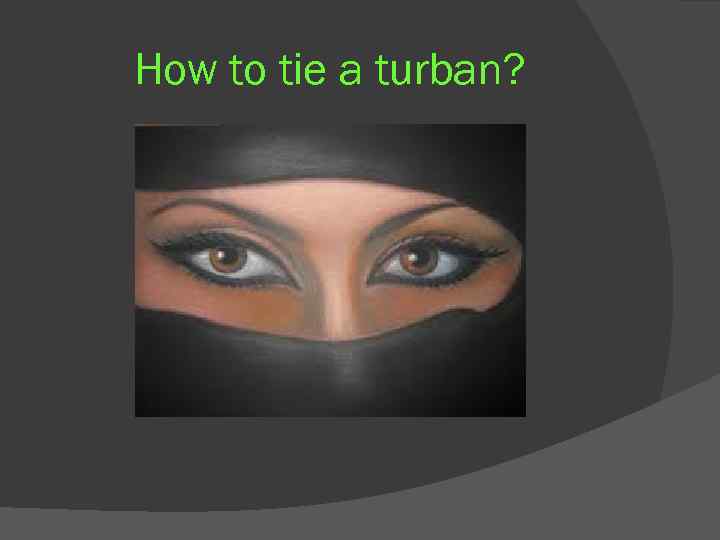 How to tie a turban? 