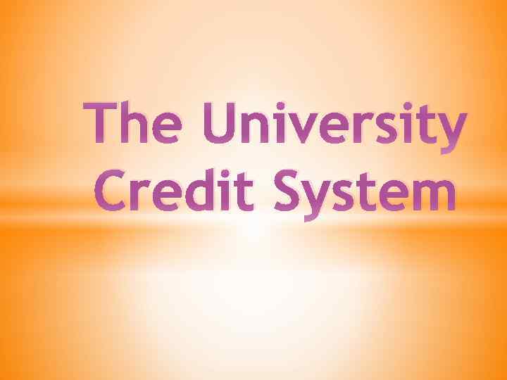 The University Credit System 