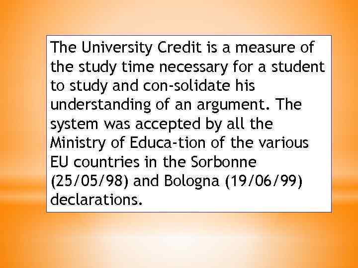 The University Credit is a measure of the study time necessary for a student