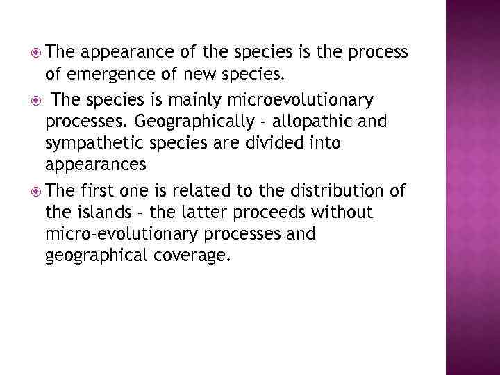  The appearance of the species is the process of emergence of new species.