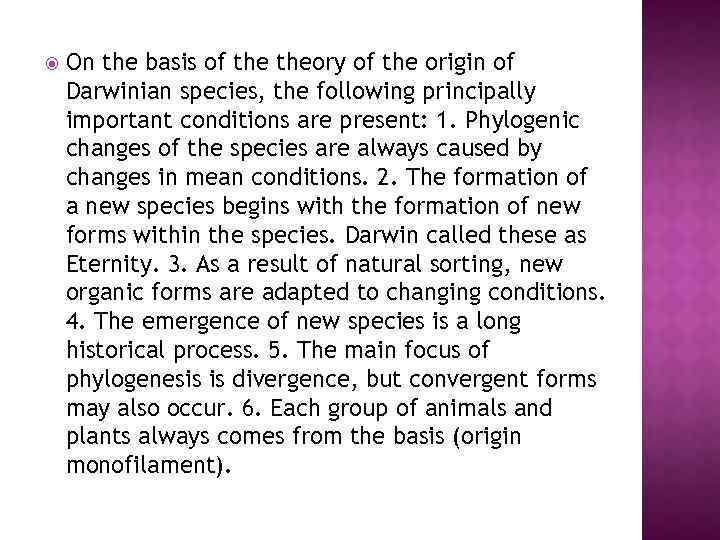  On the basis of theory of the origin of Darwinian species, the following