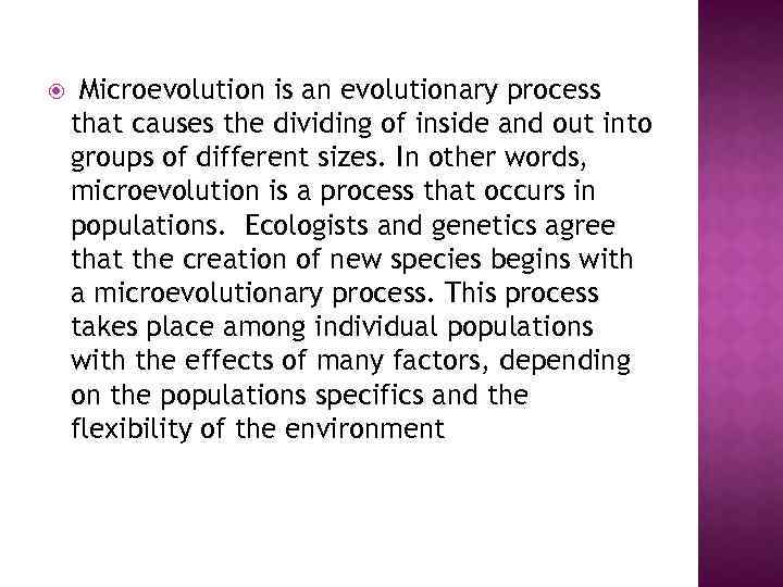  Microevolution is an evolutionary process that causes the dividing of inside and out