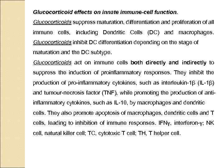 Glucocorticoid effects on innate immune-cell function. Glucocorticoids suppress maturation, differentiation and proliferation of all