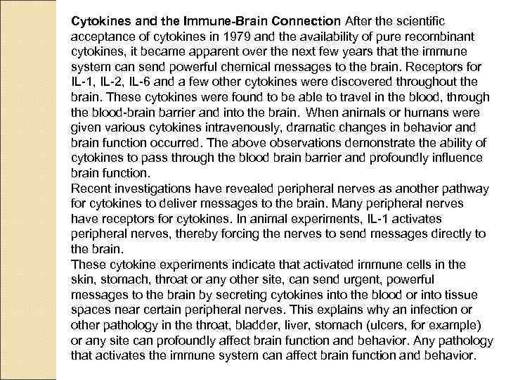 Cytokines and the Immune-Brain Connection After the scientific acceptance of cytokines in 1979 and