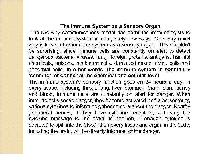The Immune System as a Sensory Organ. The two-way communications model has permitted immunologists