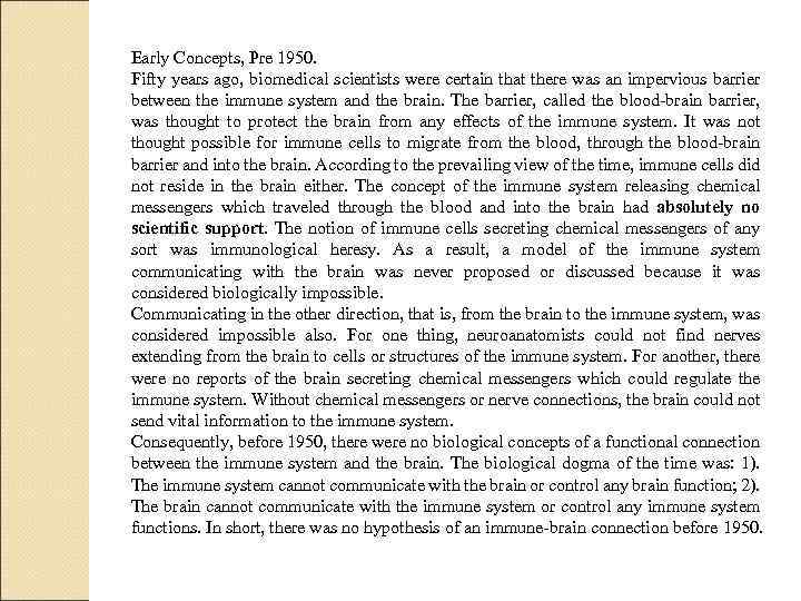 Early Concepts, Pre 1950. Fifty years ago, biomedical scientists were certain that there was