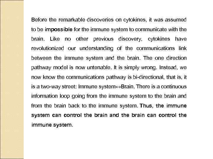 Before the remarkable discoveries on cytokines, it was assumed to be impossible for the