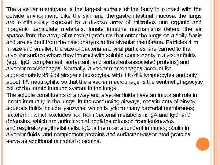 The alveolar membrane is the largest surface of the body in contact with the